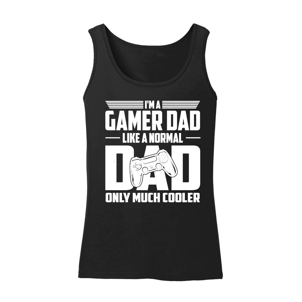 I'm A Gamer Dad Like A Normal Dad Only Much Cooler