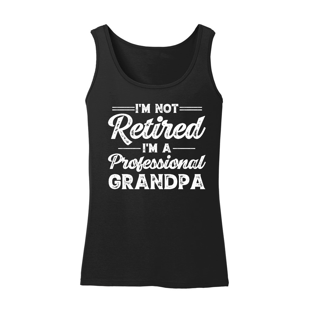 I'm Not Retired I'm A Professional Grandpa