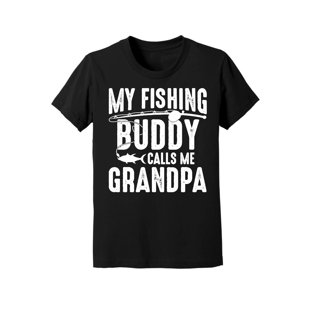 My Fishing Buddy Calls Me Grandpa