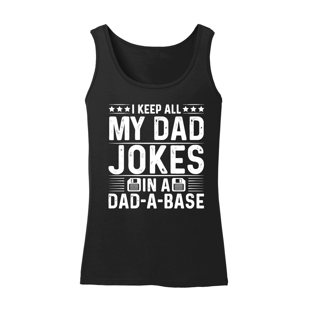 I Keep All My Dad Jokes In A Dad A Base