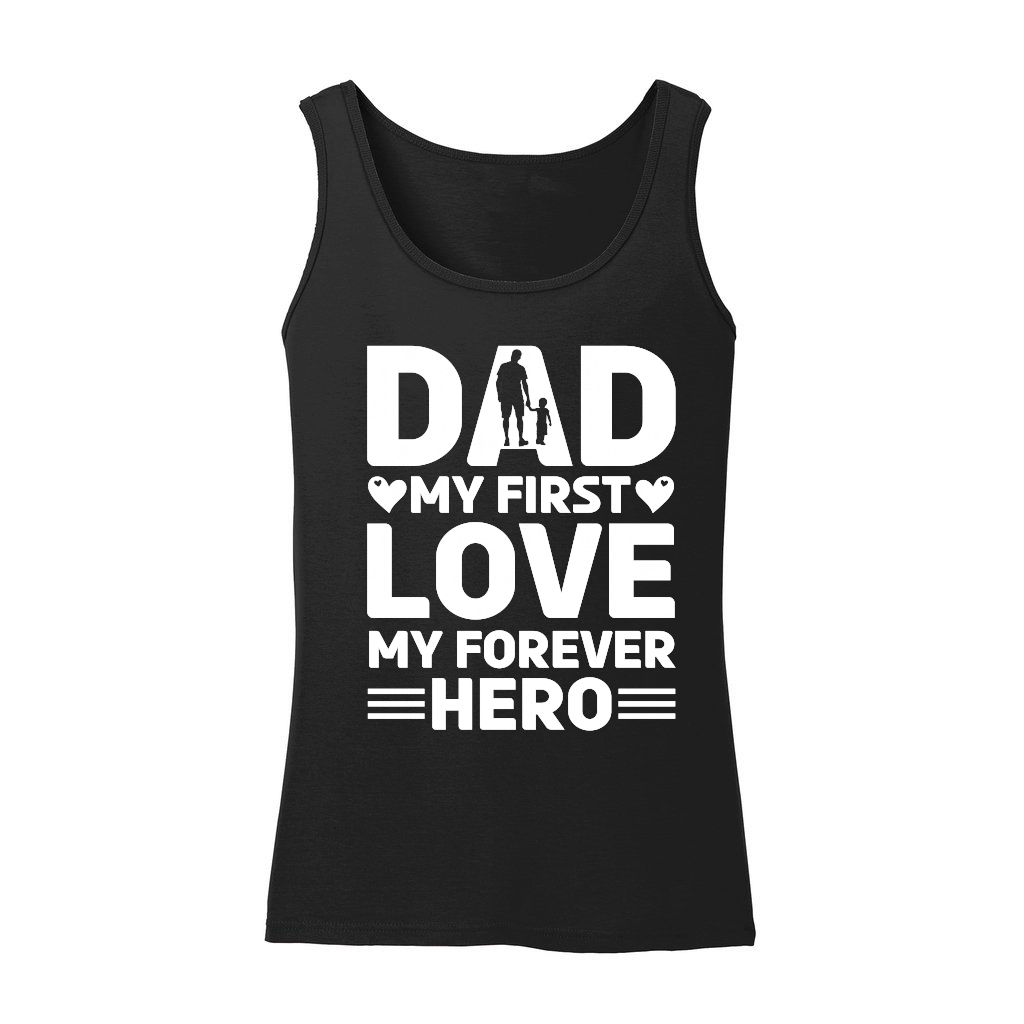 Dad My First Love My Forever Hero Design