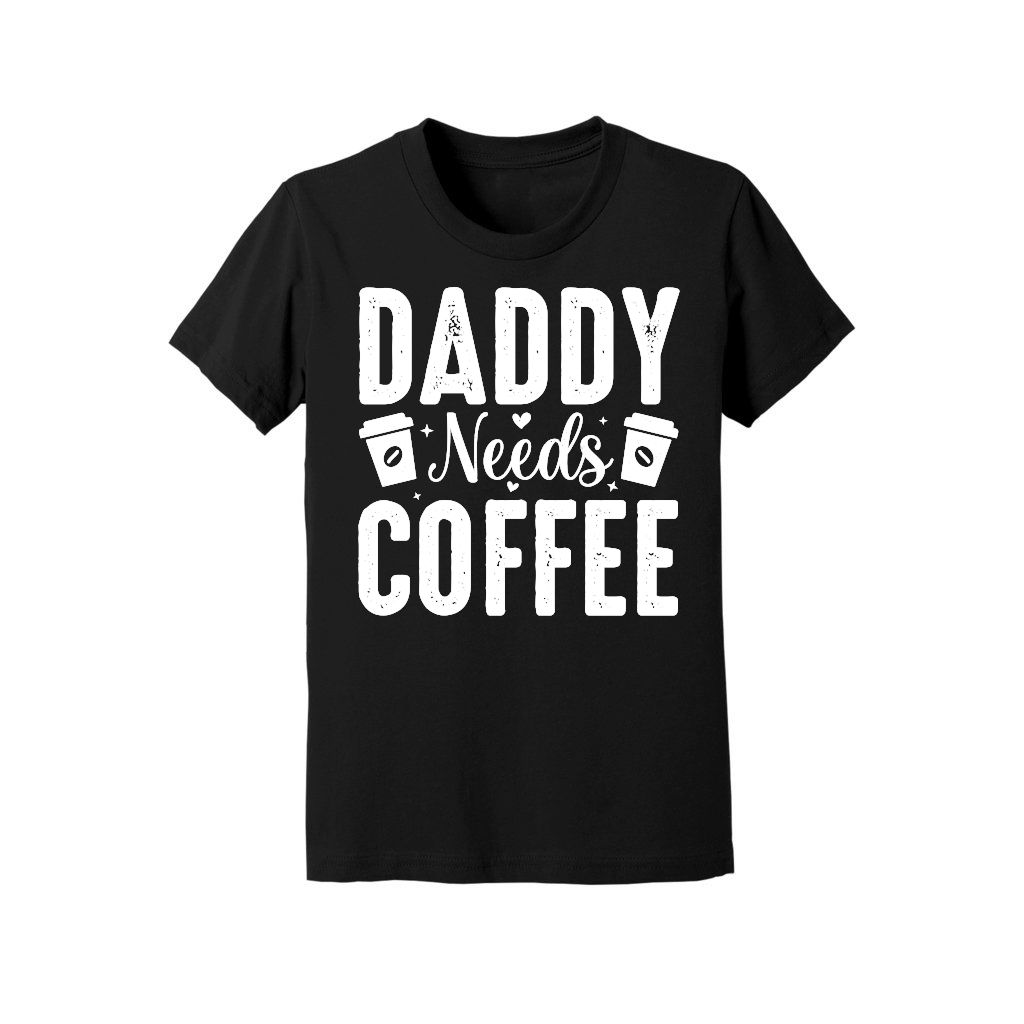 Daddy Needs Coffee