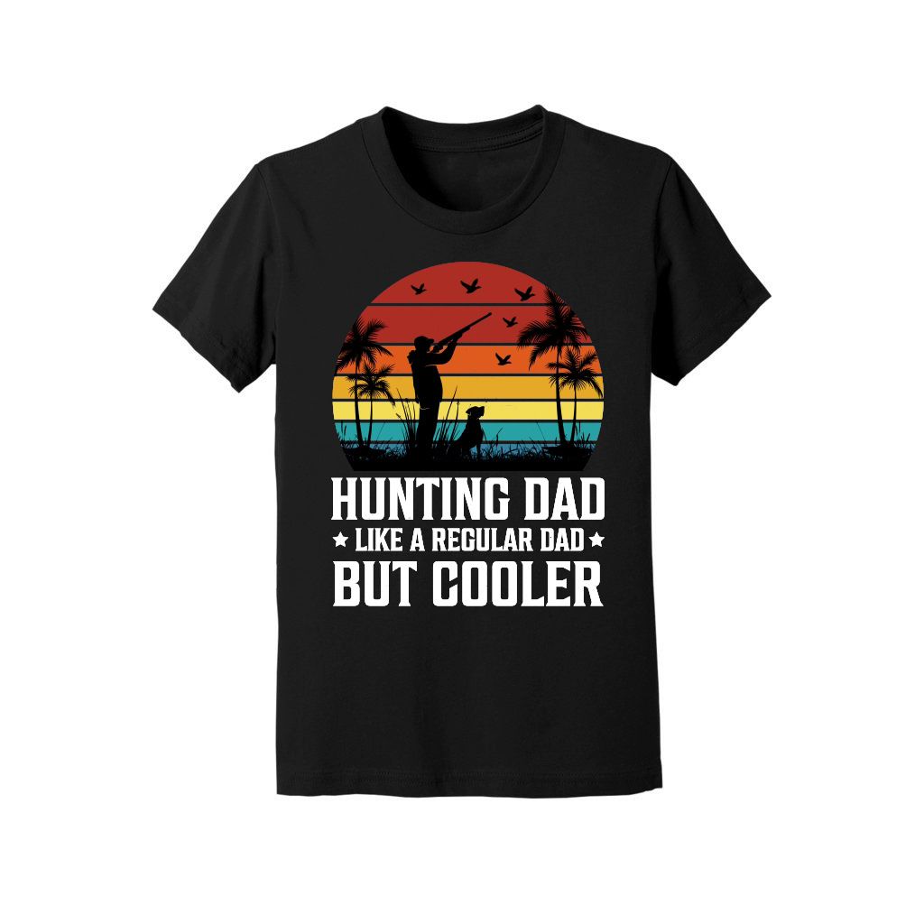 Hunting Dad Like A Regular Dad But Cooler