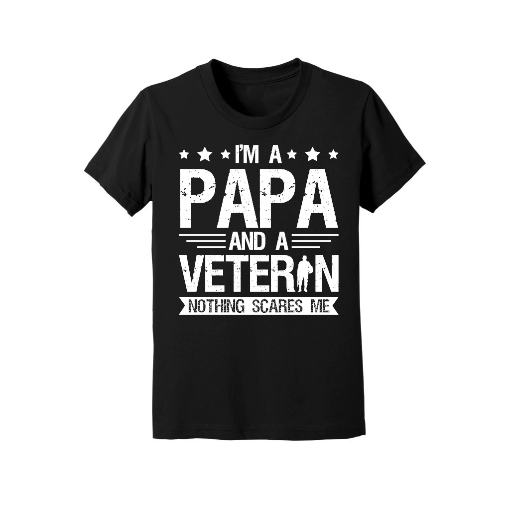 I'm a Papa and a Veteran Nothing Scares Me