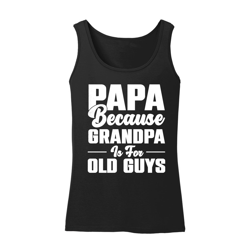 PAPA Because GRANDPA is for old Guys