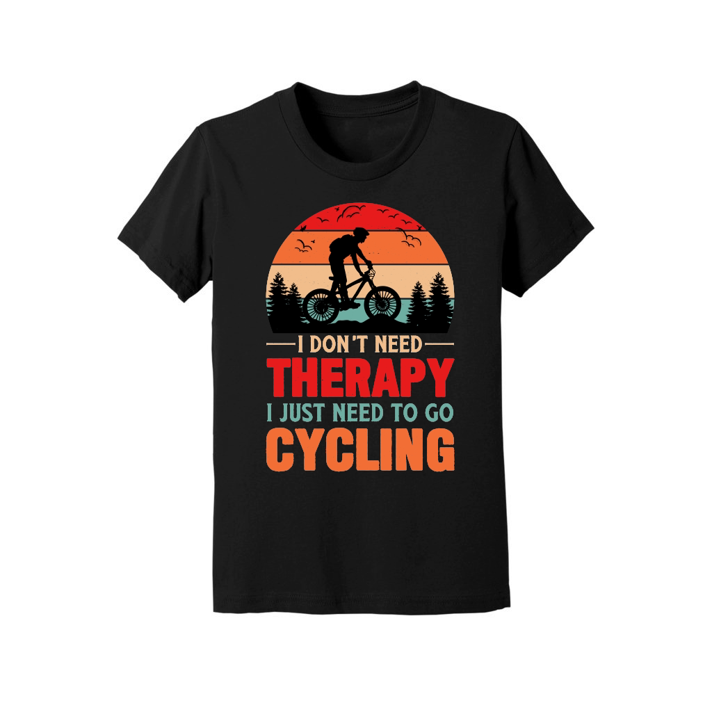 I Don't Need Therapy I Just Need To Go Cycling