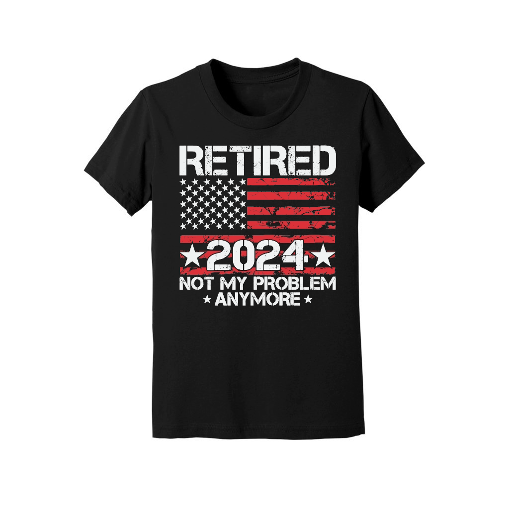 Retired not my problem anymore 2024