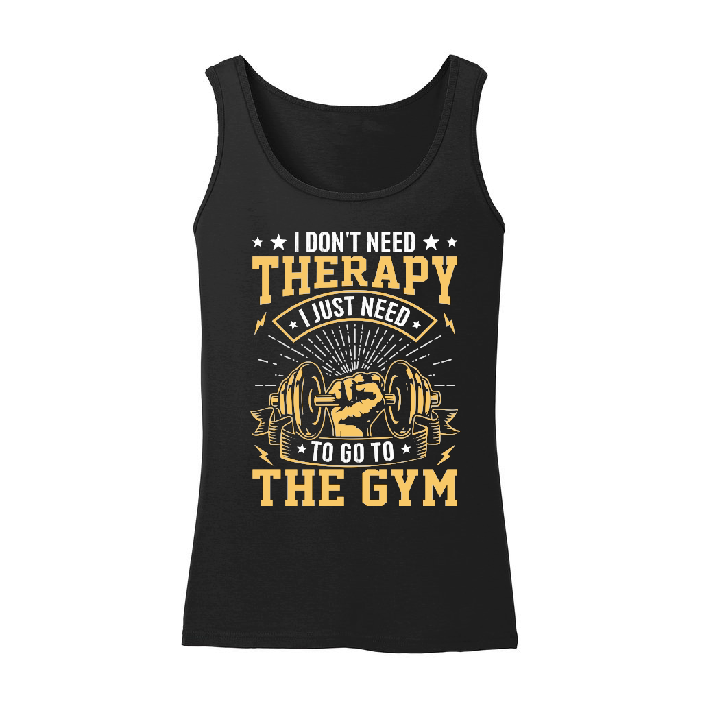 I Don't need therapy I just need to go to the gym