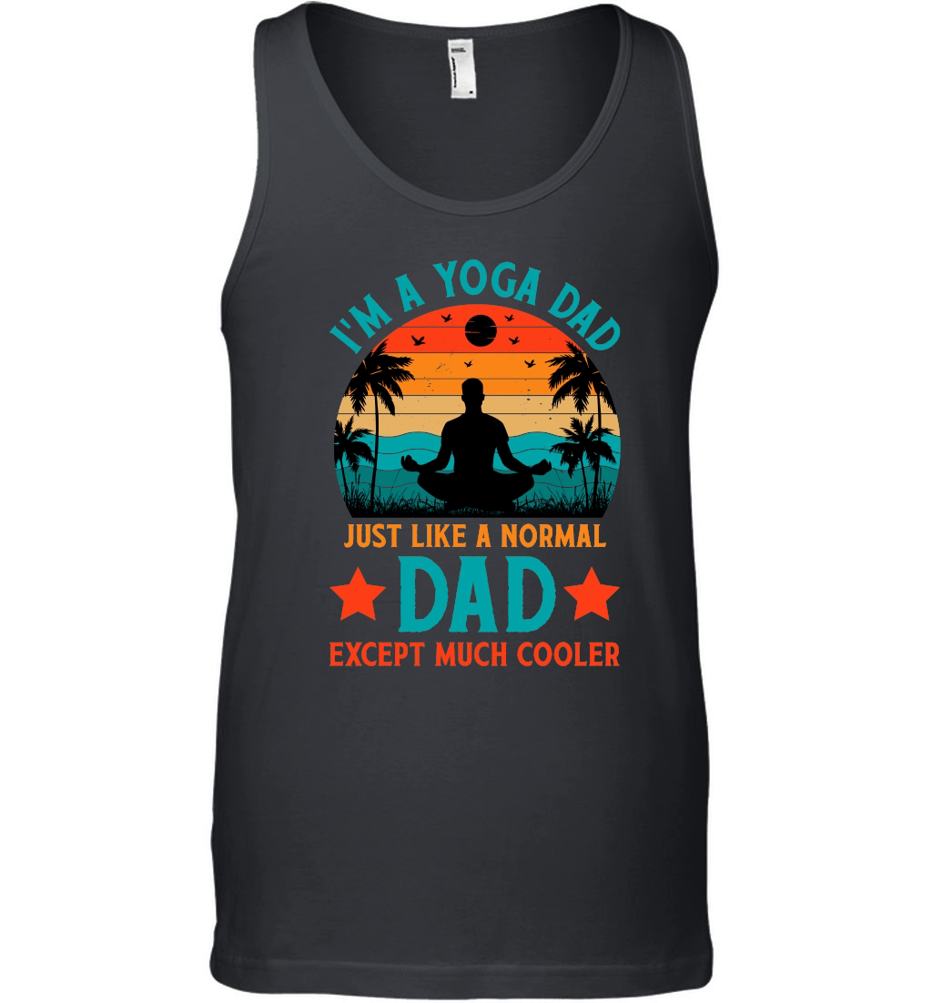 I'm A Yoga Dad Just Like A Normal Dad Except Much Cooler