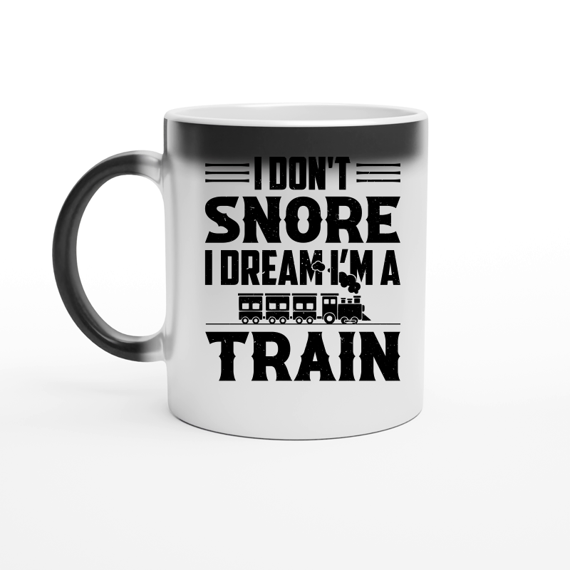 I Don't Snore I Dream I'm A Train