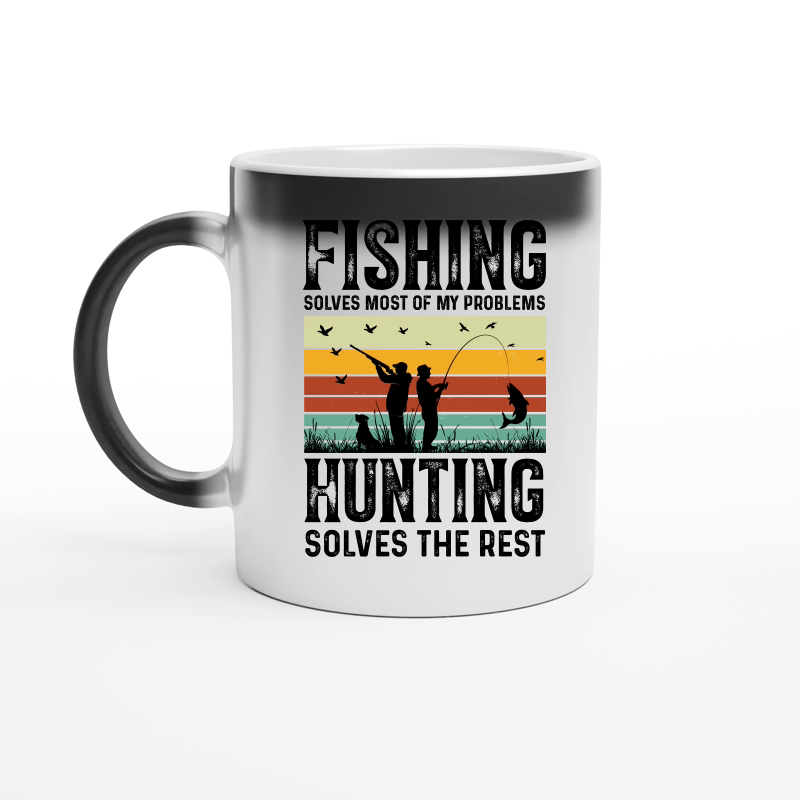 Fishing Solves Most Of My Problems Hunting Solves The Rest