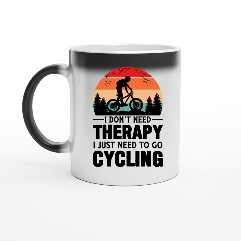 I Don't Need Therapy I Just Need To Go Cycling