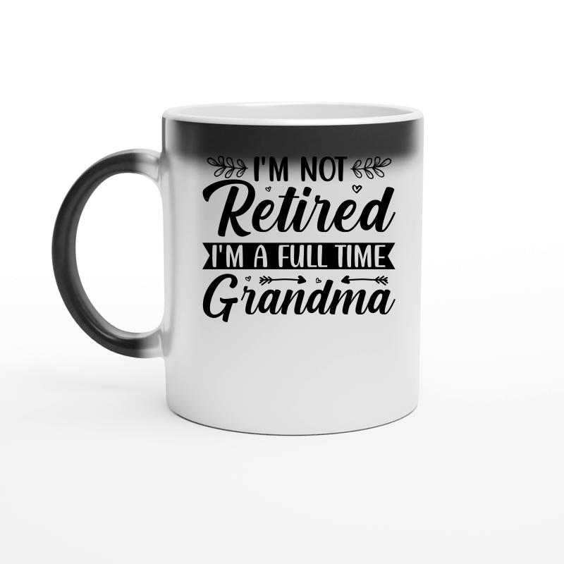 I'm Not Retired I'm a Full Time Grandma