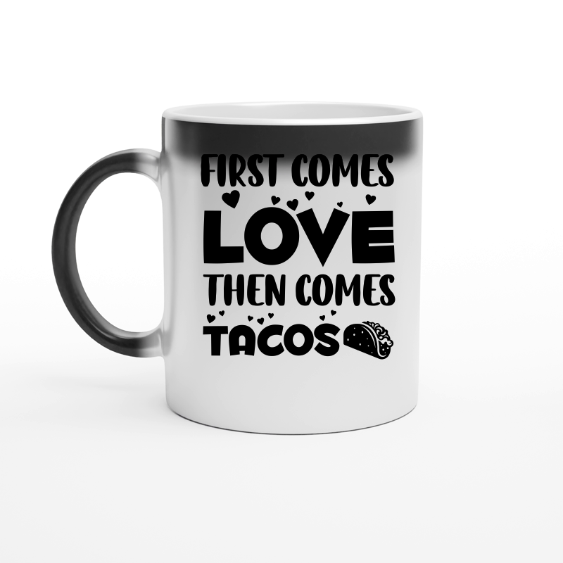 First Comes Love Then Comes Tacos