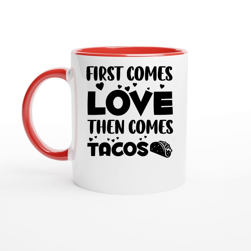 First Comes Love Then Comes Tacos