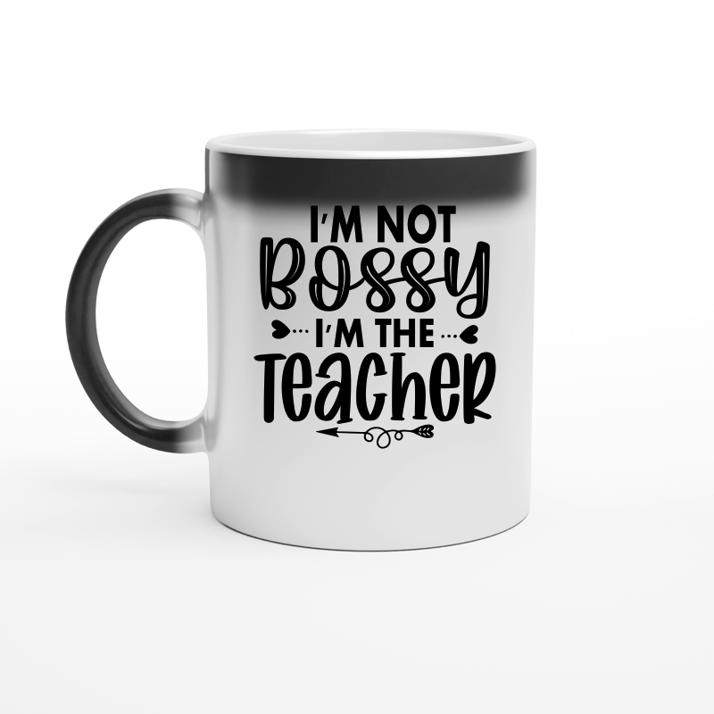 I'm Not Bossy I'm the Teacher 01