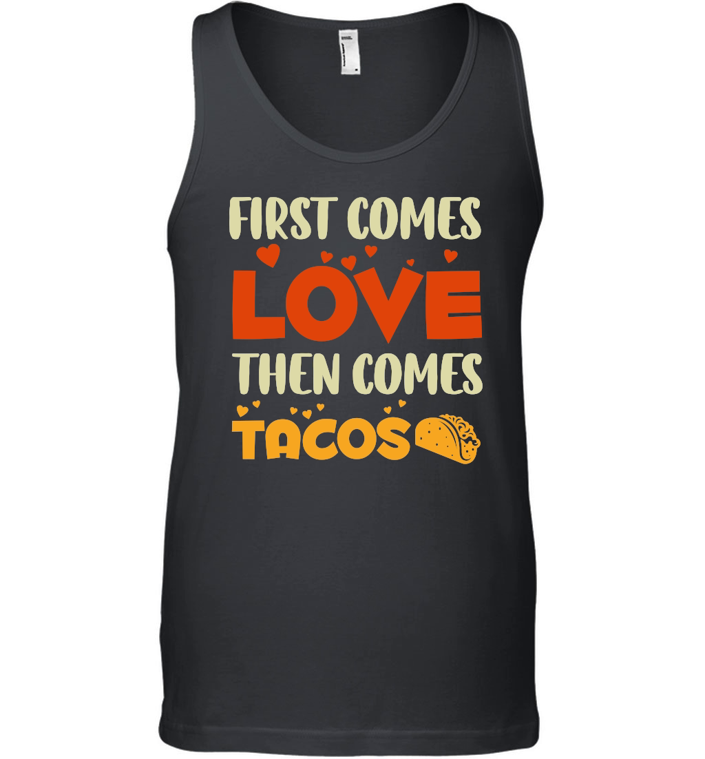 First Comes Love Then Comes Tacos