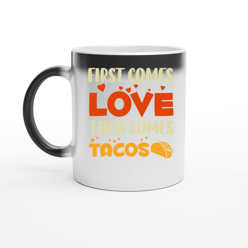 First Comes Love Then Comes Tacos