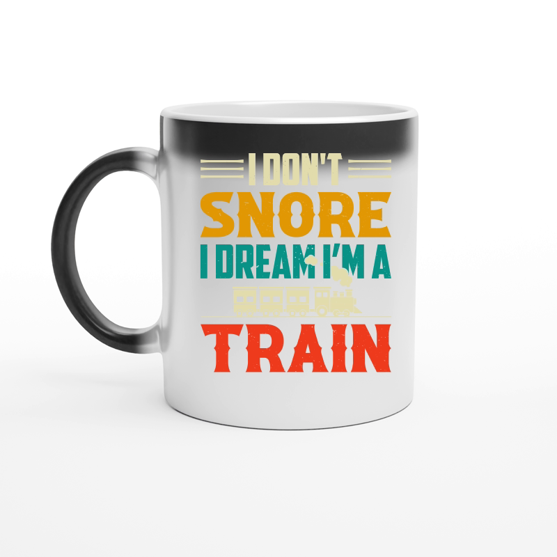 I Don't Snore I Dream I'm A Train