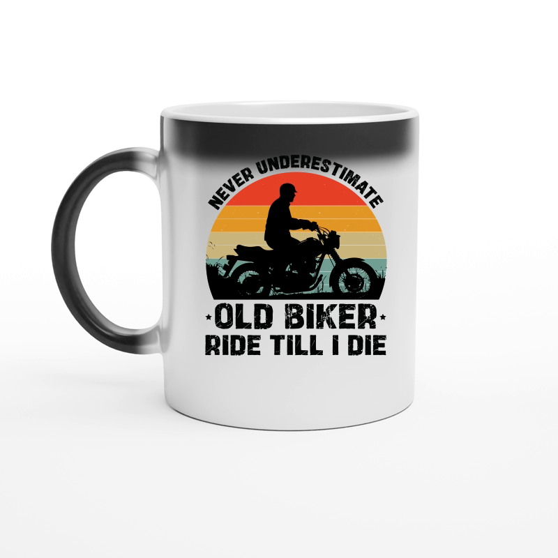 Never Underestimate Old Biker Ride Till I Die