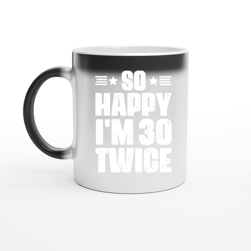 So Happy I'm 30 Twice Birthday