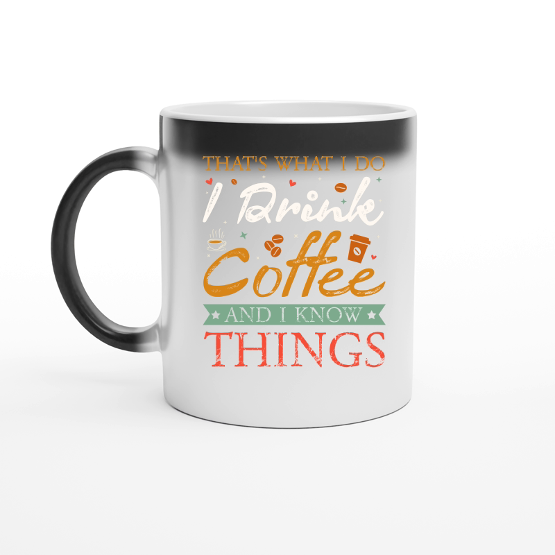 Thats What I Do I drink Coffee and I know things