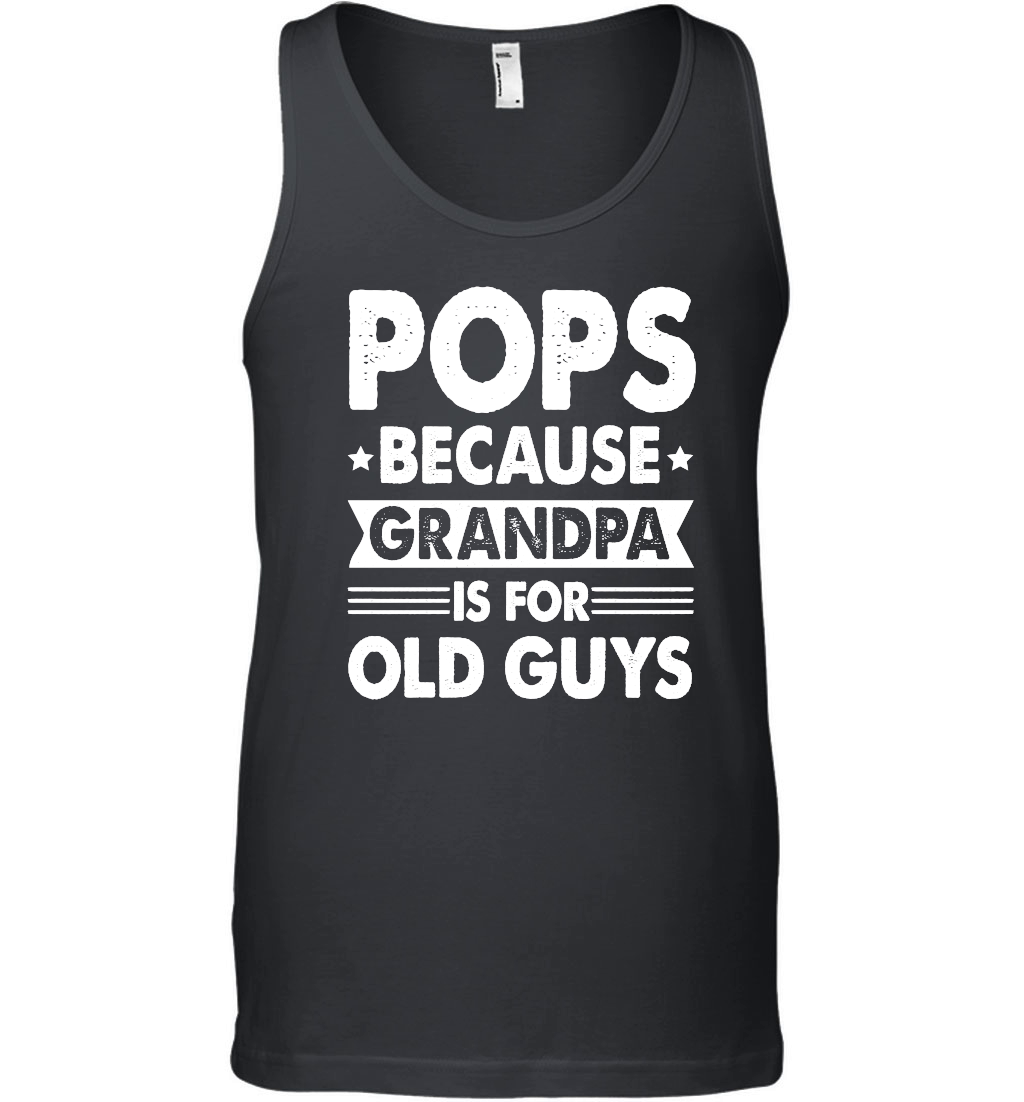 Pops Because Fathers Day Is For Old Guysn