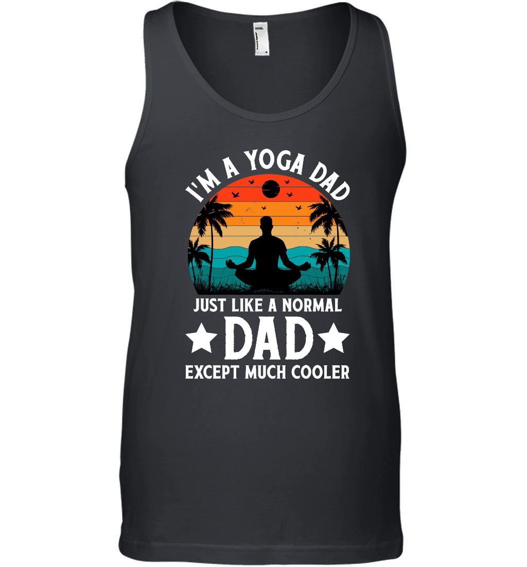 I'm A Yoga Dad Just Like A Normal Dad Except Much Cooler