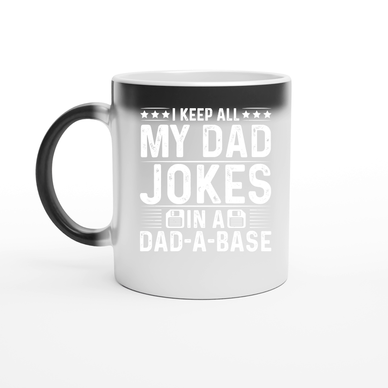 I Keep All My Dad Jokes In A Dad A Base