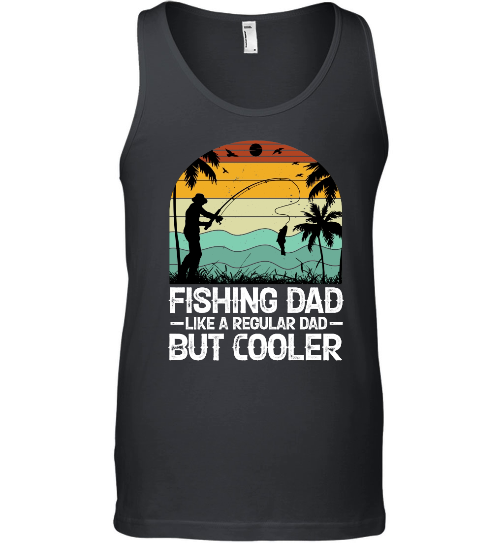 Fishing Dad Like A Regular Dad But Cooler