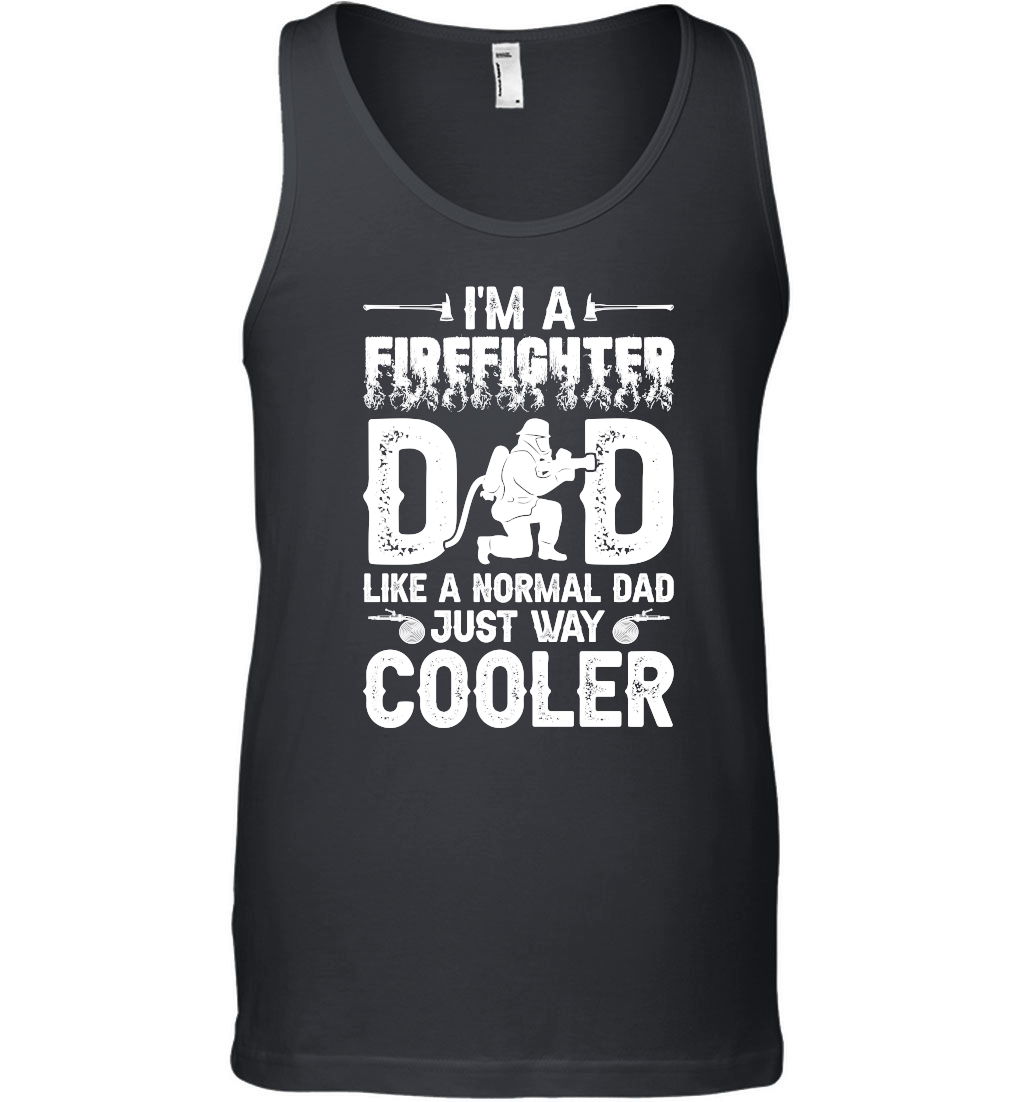 I'm a Firefighter Dad Like a Normal Dad Just Way Cooler 01