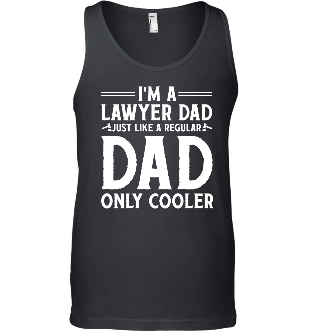 I'm A Lawyer Dad Just Like A Regular Dad Only Cooler