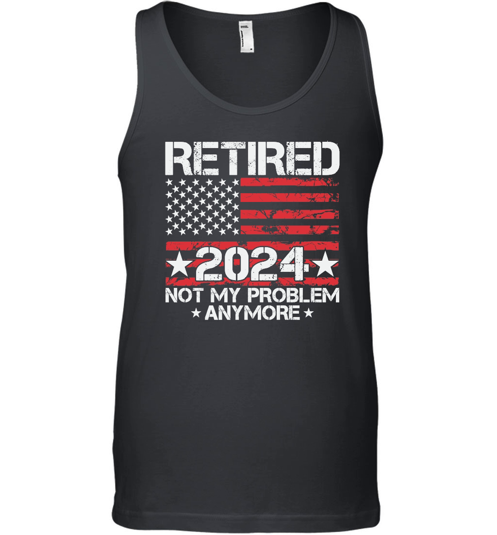 Retired not my problem anymore 2024