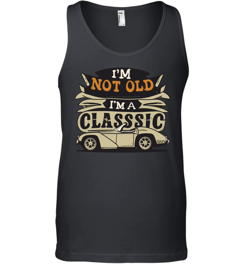 I'm not old I'm a classic