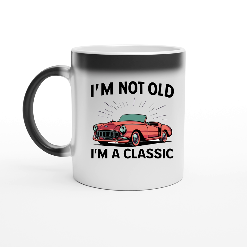 I'm not old I'm a classic 5