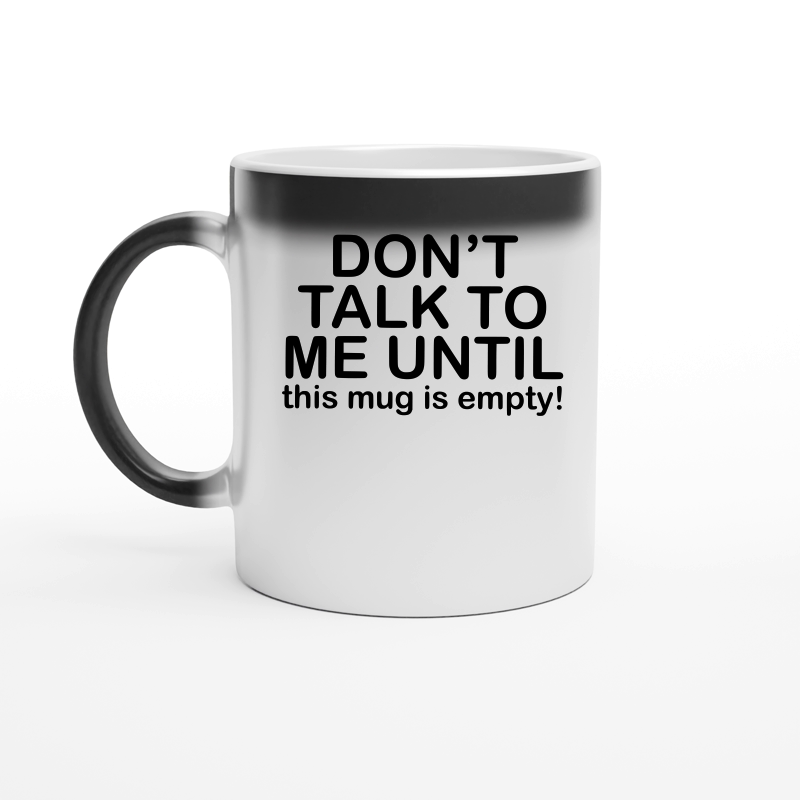 Don't talk to me until this mug is empty