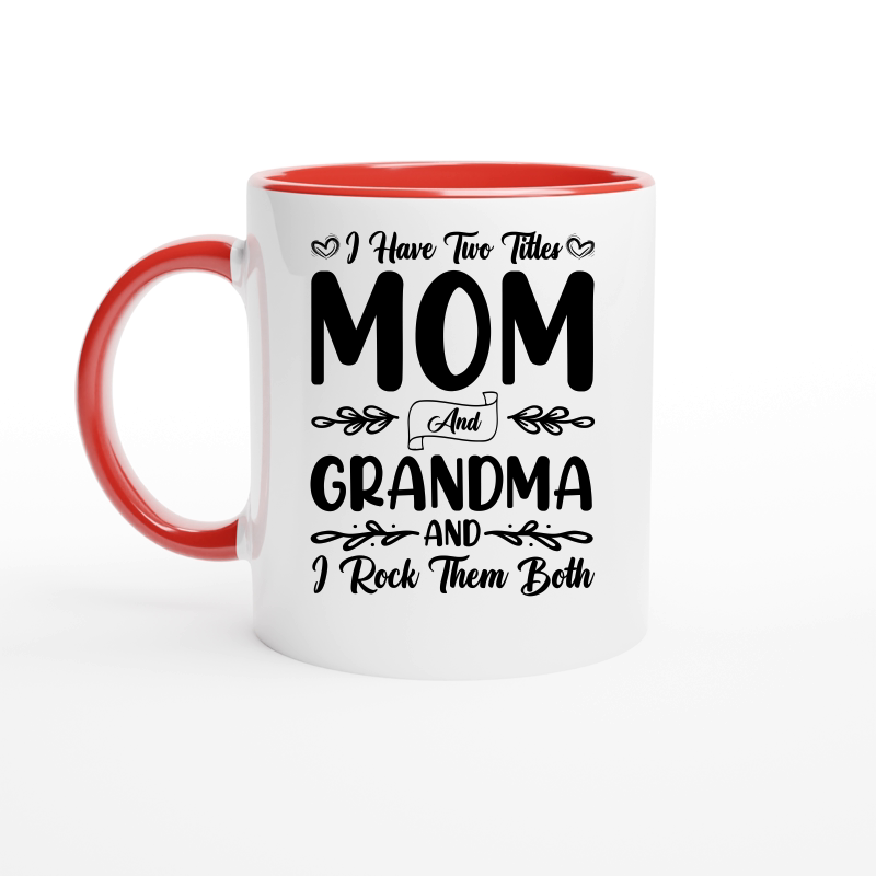 I Have Two Titles Mom And Grandma And I Rock Them Both