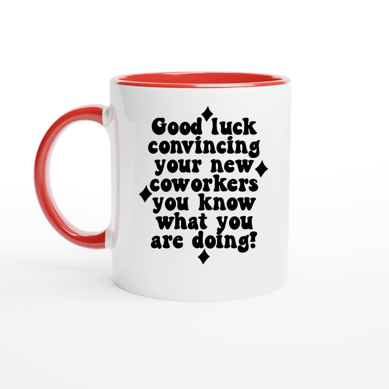 Good luck convincing your new coworkers you know what you are doing